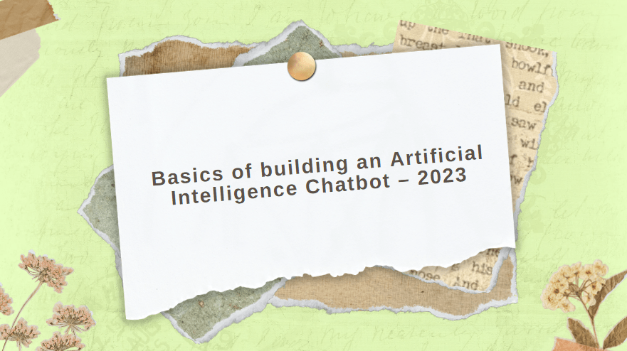 Basics of building an Artificial Intelligence Chatbot – 2023