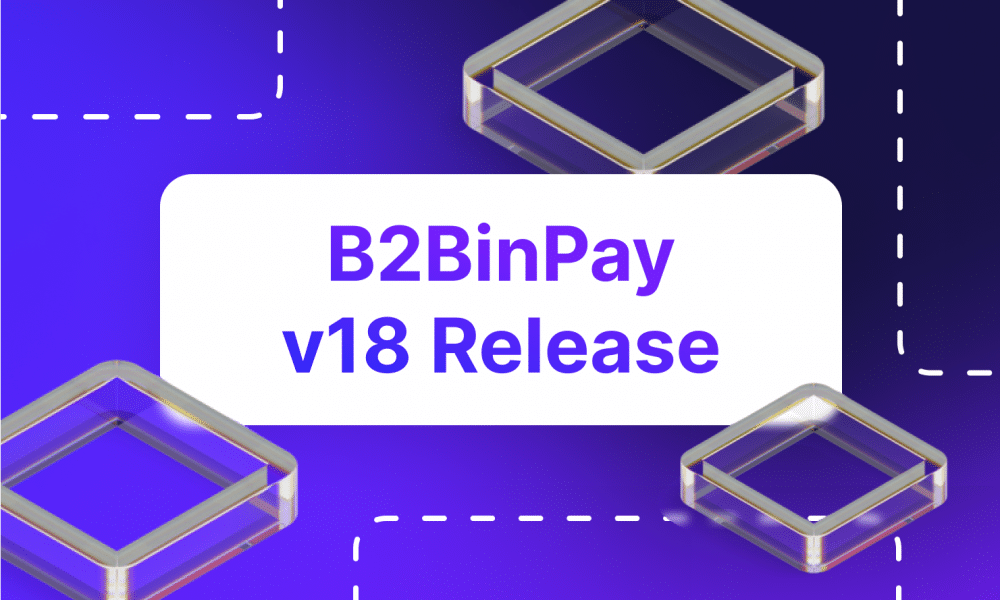 B2BinPay v18’s “Merge” changes the way users manage accounts on the platform