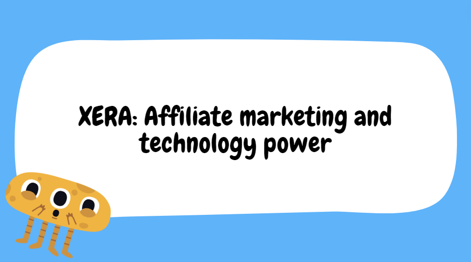 XERA: Affiliate marketing and technology power